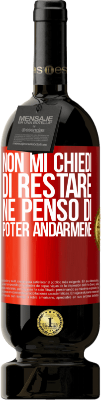 49,95 € Spedizione Gratuita | Vino rosso Edizione Premium MBS® Riserva Non mi chiedi di restare, né penso di poter andarmene Etichetta Rossa. Etichetta personalizzabile Riserva 12 Mesi Raccogliere 2015 Tempranillo