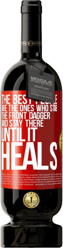 49,95 € 免费送货 | 红酒 高级版 MBS® 预订 最好的人是那些刺着前匕首并呆在那里直到治愈的人 红色标签. 可自定义的标签 预订 12 个月 收成 2016 Tempranillo