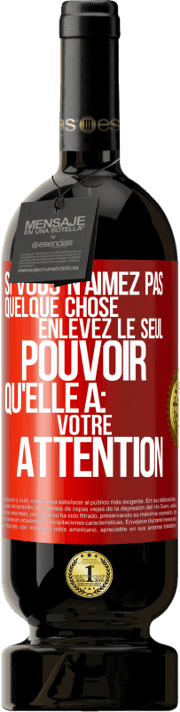 49,95 € Envoi gratuit | Vin rouge Édition Premium MBS® Réserve Si vous n'aimez pas quelque chose enlevez le seul pouvoir qu'elle a: votre attention Étiquette Rouge. Étiquette personnalisable Réserve 12 Mois Récolte 2015 Tempranillo