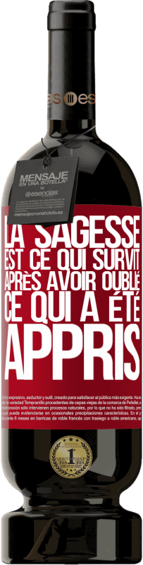 49,95 € Envoi gratuit | Vin rouge Édition Premium MBS® Réserve La sagesse est ce qui survit après avoir oublié ce qui a été appris Étiquette Rouge. Étiquette personnalisable Réserve 12 Mois Récolte 2015 Tempranillo