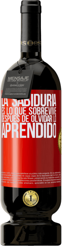 49,95 € Envío gratis | Vino Tinto Edición Premium MBS® Reserva La sabiduría es lo que sobrevive después de olvidar lo aprendido Etiqueta Roja. Etiqueta personalizable Reserva 12 Meses Cosecha 2015 Tempranillo