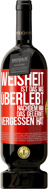 49,95 € Kostenloser Versand | Rotwein Premium Ausgabe MBS® Reserve Weisheit ist das, was überlebt, nachdem man das Gelernte vergessen hat Rote Markierung. Anpassbares Etikett Reserve 12 Monate Ernte 2015 Tempranillo