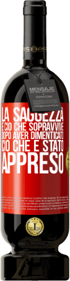 49,95 € Spedizione Gratuita | Vino rosso Edizione Premium MBS® Riserva La saggezza è ciò che sopravvive dopo aver dimenticato ciò che è stato appreso Etichetta Rossa. Etichetta personalizzabile Riserva 12 Mesi Raccogliere 2016 Tempranillo