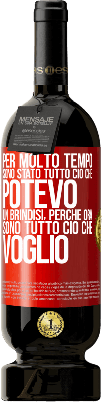 49,95 € Spedizione Gratuita | Vino rosso Edizione Premium MBS® Riserva Per molto tempo sono stato tutto ciò che potevo. Un brindisi, perché ora sono tutto ciò che voglio Etichetta Rossa. Etichetta personalizzabile Riserva 12 Mesi Raccogliere 2015 Tempranillo