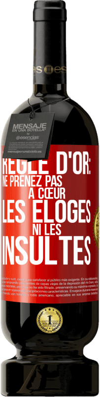 49,95 € Envoi gratuit | Vin rouge Édition Premium MBS® Réserve Règle d'or: ne prenez pas à cœur les éloges ni les insultes Étiquette Rouge. Étiquette personnalisable Réserve 12 Mois Récolte 2015 Tempranillo