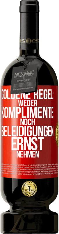 49,95 € Kostenloser Versand | Rotwein Premium Ausgabe MBS® Reserve Goldene Regel: Weder Komplimente noch Beleidigungen ernst nehmen Rote Markierung. Anpassbares Etikett Reserve 12 Monate Ernte 2015 Tempranillo