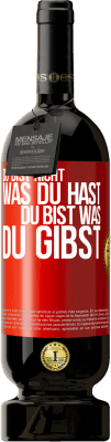 49,95 € Kostenloser Versand | Rotwein Premium Ausgabe MBS® Reserve Du bist nicht, was du hast, Du bist, was du gibst Rote Markierung. Anpassbares Etikett Reserve 12 Monate Ernte 2016 Tempranillo