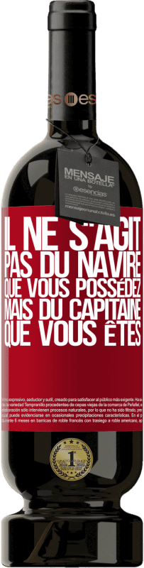 39,95 € Envoi gratuit | Vin rouge Édition Premium MBS® Reserva Il ne s'agit pas du navire que vous possédez, mais du capitaine que vous êtes Étiquette Rouge. Étiquette personnalisable Reserva 12 Mois Récolte 2015 Tempranillo