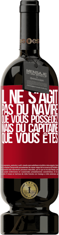 49,95 € Envoi gratuit | Vin rouge Édition Premium MBS® Réserve Il ne s'agit pas du navire que vous possédez, mais du capitaine que vous êtes Étiquette Rouge. Étiquette personnalisable Réserve 12 Mois Récolte 2015 Tempranillo