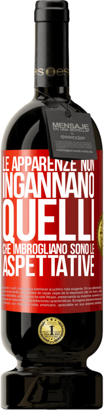 49,95 € Spedizione Gratuita | Vino rosso Edizione Premium MBS® Riserva Le apparenze non ingannano. Quelli che imbrogliano sono le aspettative Etichetta Rossa. Etichetta personalizzabile Riserva 12 Mesi Raccogliere 2015 Tempranillo