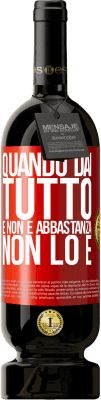 49,95 € Spedizione Gratuita | Vino rosso Edizione Premium MBS® Riserva Quando dai tutto e non è abbastanza, non lo è Etichetta Rossa. Etichetta personalizzabile Riserva 12 Mesi Raccogliere 2016 Tempranillo