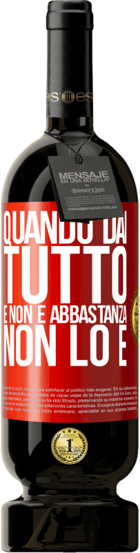 49,95 € Spedizione Gratuita | Vino rosso Edizione Premium MBS® Riserva Quando dai tutto e non è abbastanza, non lo è Etichetta Rossa. Etichetta personalizzabile Riserva 12 Mesi Raccogliere 2015 Tempranillo