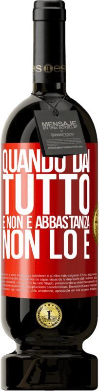 49,95 € Spedizione Gratuita | Vino rosso Edizione Premium MBS® Riserva Quando dai tutto e non è abbastanza, non lo è Etichetta Rossa. Etichetta personalizzabile Riserva 12 Mesi Raccogliere 2016 Tempranillo