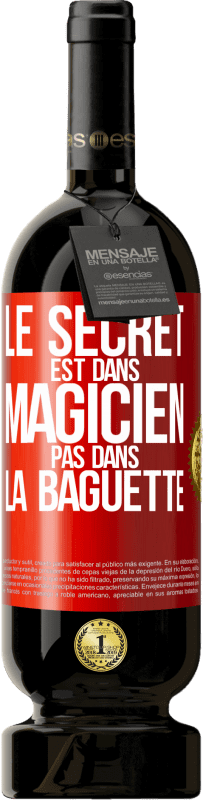 49,95 € Envoi gratuit | Vin rouge Édition Premium MBS® Réserve Le secret est dans magicien pas dans la baguette Étiquette Rouge. Étiquette personnalisable Réserve 12 Mois Récolte 2015 Tempranillo