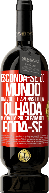 49,95 € Envio grátis | Vinho tinto Edição Premium MBS® Reserva Esconda-se do mundo com você e apenas dê uma olhada na vida um pouco para dizer foda-se Etiqueta Vermelha. Etiqueta personalizável Reserva 12 Meses Colheita 2016 Tempranillo
