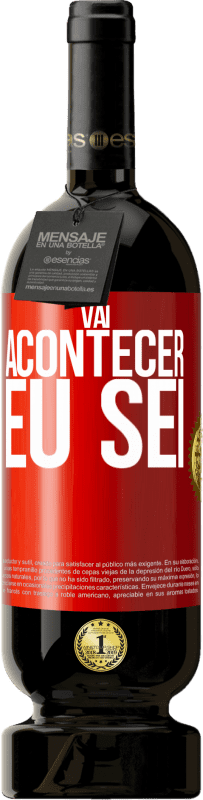 49,95 € Envio grátis | Vinho tinto Edição Premium MBS® Reserva Você vai acontecer ... eu sei Etiqueta Vermelha. Etiqueta personalizável Reserva 12 Meses Colheita 2015 Tempranillo