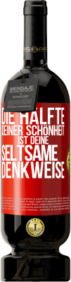 49,95 € Kostenloser Versand | Rotwein Premium Ausgabe MBS® Reserve Die Hälfte deiner Schönheit ist deine seltsame Denkweise Rote Markierung. Anpassbares Etikett Reserve 12 Monate Ernte 2016 Tempranillo