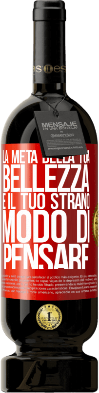 49,95 € Spedizione Gratuita | Vino rosso Edizione Premium MBS® Riserva La metà della tua bellezza è il tuo strano modo di pensare Etichetta Rossa. Etichetta personalizzabile Riserva 12 Mesi Raccogliere 2015 Tempranillo