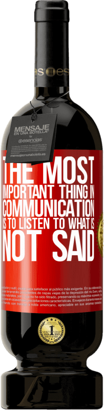 49,95 € Free Shipping | Red Wine Premium Edition MBS® Reserve The most important thing in communication is to listen to what is not said Red Label. Customizable label Reserve 12 Months Harvest 2016 Tempranillo