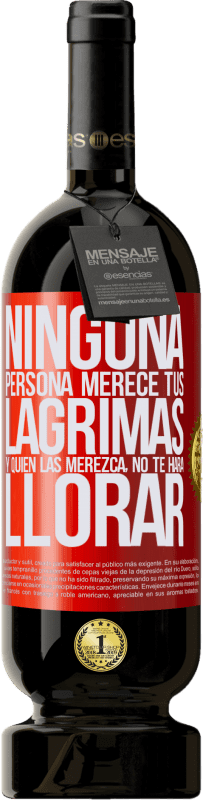 49,95 € Envío gratis | Vino Tinto Edición Premium MBS® Reserva Ninguna persona merece tus lágrimas, y quien las merezca, no te hará llorar Etiqueta Roja. Etiqueta personalizable Reserva 12 Meses Cosecha 2015 Tempranillo