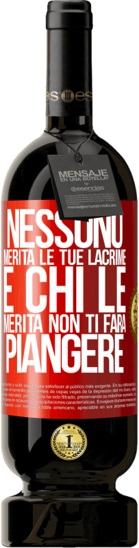 49,95 € Spedizione Gratuita | Vino rosso Edizione Premium MBS® Riserva Nessuno merita le tue lacrime e chi le merita non ti farà piangere Etichetta Rossa. Etichetta personalizzabile Riserva 12 Mesi Raccogliere 2015 Tempranillo