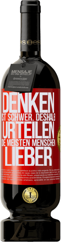 49,95 € Kostenloser Versand | Rotwein Premium Ausgabe MBS® Reserve Denken ist schwer. Deshalb urteilen die meisten Menschen lieber Rote Markierung. Anpassbares Etikett Reserve 12 Monate Ernte 2015 Tempranillo