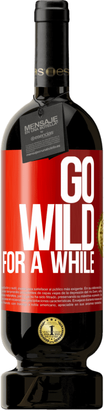 49,95 € Free Shipping | Red Wine Premium Edition MBS® Reserve Go wild for a while Red Label. Customizable label Reserve 12 Months Harvest 2015 Tempranillo