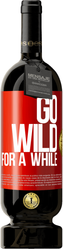 49,95 € Spedizione Gratuita | Vino rosso Edizione Premium MBS® Riserva Go wild for a while Etichetta Rossa. Etichetta personalizzabile Riserva 12 Mesi Raccogliere 2015 Tempranillo