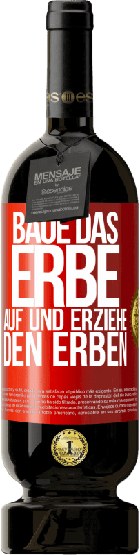 49,95 € Kostenloser Versand | Rotwein Premium Ausgabe MBS® Reserve Baue das Erbe auf und erziehe den Erben Rote Markierung. Anpassbares Etikett Reserve 12 Monate Ernte 2015 Tempranillo