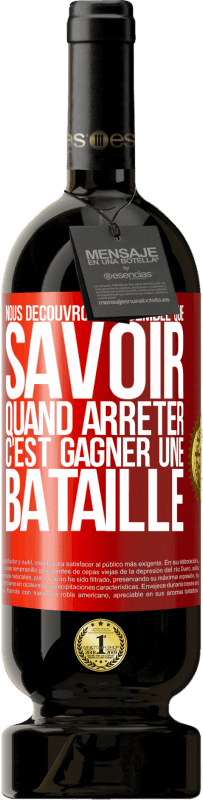 49,95 € Envoi gratuit | Vin rouge Édition Premium MBS® Réserve Nous découvrons ensemble que savoir quand arrêter, c'est gagner une bataille Étiquette Rouge. Étiquette personnalisable Réserve 12 Mois Récolte 2015 Tempranillo