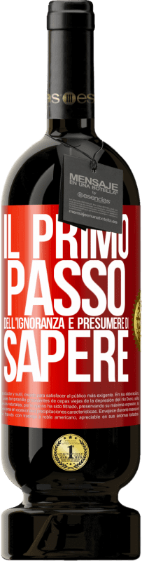 49,95 € Spedizione Gratuita | Vino rosso Edizione Premium MBS® Riserva Il primo passo dell'ignoranza è presumere di sapere Etichetta Rossa. Etichetta personalizzabile Riserva 12 Mesi Raccogliere 2015 Tempranillo