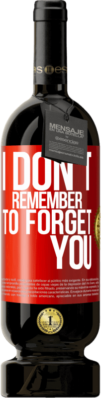 49,95 € Free Shipping | Red Wine Premium Edition MBS® Reserve I do not remember to forget you Red Label. Customizable label Reserve 12 Months Harvest 2014 Tempranillo