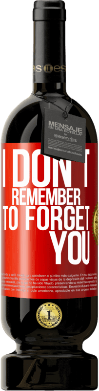 49,95 € Free Shipping | Red Wine Premium Edition MBS® Reserve I do not remember to forget you Red Label. Customizable label Reserve 12 Months Harvest 2015 Tempranillo