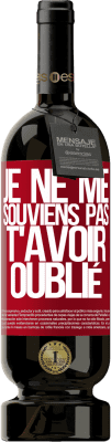 49,95 € Envoi gratuit | Vin rouge Édition Premium MBS® Réserve Je ne me souviens pas de t'avoir oublié Étiquette Rouge. Étiquette personnalisable Réserve 12 Mois Récolte 2015 Tempranillo