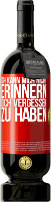 49,95 € Kostenloser Versand | Rotwein Premium Ausgabe MBS® Reserve Ich kann mich nicht erinnern, dich vergessen zu haben Rote Markierung. Anpassbares Etikett Reserve 12 Monate Ernte 2015 Tempranillo