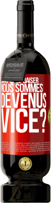 49,95 € Envoi gratuit | Vin rouge Édition Premium MBS® Réserve Dans quel baiser nous sommes devenus vice? Étiquette Rouge. Étiquette personnalisable Réserve 12 Mois Récolte 2016 Tempranillo