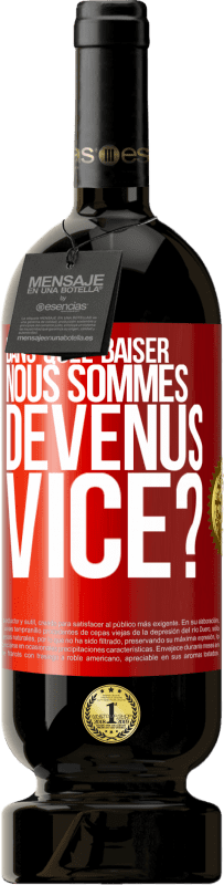 49,95 € Envoi gratuit | Vin rouge Édition Premium MBS® Réserve Dans quel baiser nous sommes devenus vice? Étiquette Rouge. Étiquette personnalisable Réserve 12 Mois Récolte 2015 Tempranillo