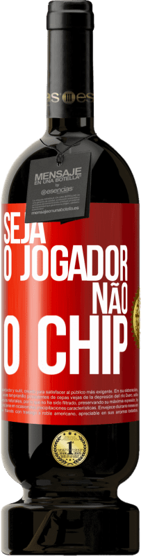 49,95 € Envio grátis | Vinho tinto Edição Premium MBS® Reserva Seja o jogador, não o chip Etiqueta Vermelha. Etiqueta personalizável Reserva 12 Meses Colheita 2015 Tempranillo