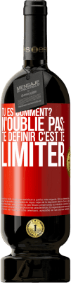 49,95 € Envoi gratuit | Vin rouge Édition Premium MBS® Réserve Tu es comment? N'oublie pas: te définir, c'est te limiter Étiquette Rouge. Étiquette personnalisable Réserve 12 Mois Récolte 2014 Tempranillo