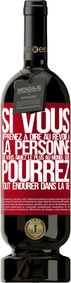 49,95 € Envoi gratuit | Vin rouge Édition Premium MBS® Réserve Si vous apprenez à dire au revoir à la personne que vous aimez le plus au monde, vous pourrez tout endurer dans la vie Étiquette Rouge. Étiquette personnalisable Réserve 12 Mois Récolte 2014 Tempranillo