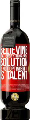 49,95 € Free Shipping | Red Wine Premium Edition MBS® Reserve Believing that everything has a solution is not optimism. Is slow Red Label. Customizable label Reserve 12 Months Harvest 2015 Tempranillo