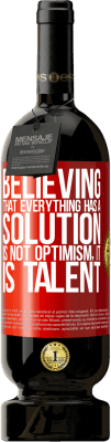 49,95 € Free Shipping | Red Wine Premium Edition MBS® Reserve Believing that everything has a solution is not optimism. Is slow Red Label. Customizable label Reserve 12 Months Harvest 2016 Tempranillo