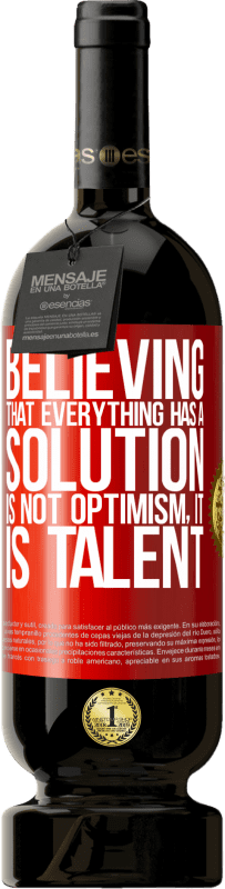 49,95 € Free Shipping | Red Wine Premium Edition MBS® Reserve Believing that everything has a solution is not optimism. Is slow Red Label. Customizable label Reserve 12 Months Harvest 2015 Tempranillo