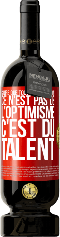 49,95 € Envoi gratuit | Vin rouge Édition Premium MBS® Réserve Croire que tout a une solution ce n'est pas de l'optimisme. C'est du talent Étiquette Rouge. Étiquette personnalisable Réserve 12 Mois Récolte 2015 Tempranillo