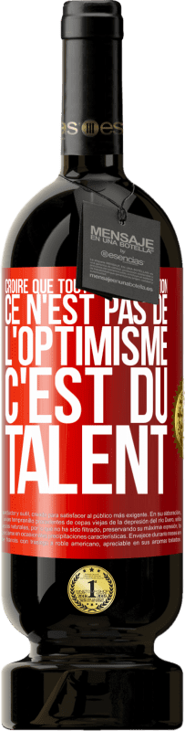 49,95 € Envoi gratuit | Vin rouge Édition Premium MBS® Réserve Croire que tout a une solution ce n'est pas de l'optimisme. C'est du talent Étiquette Rouge. Étiquette personnalisable Réserve 12 Mois Récolte 2016 Tempranillo