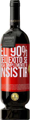 49,95 € Envío gratis | Vino Tinto Edición Premium MBS® Reserva El 90% del éxito se basa simplemente en insistir Etiqueta Roja. Etiqueta personalizable Reserva 12 Meses Cosecha 2015 Tempranillo