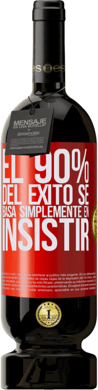 49,95 € Envío gratis | Vino Tinto Edición Premium MBS® Reserva El 90% del éxito se basa simplemente en insistir Etiqueta Roja. Etiqueta personalizable Reserva 12 Meses Cosecha 2016 Tempranillo