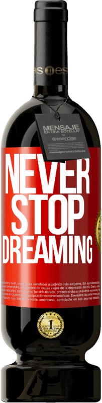 49,95 € Free Shipping | Red Wine Premium Edition MBS® Reserve Never stop dreaming Red Label. Customizable label Reserve 12 Months Harvest 2015 Tempranillo