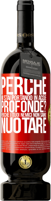 49,95 € Spedizione Gratuita | Vino rosso Edizione Premium MBS® Riserva perché mi stai portando in acque profonde? Perché i tuoi nemici non sanno nuotare Etichetta Rossa. Etichetta personalizzabile Riserva 12 Mesi Raccogliere 2015 Tempranillo