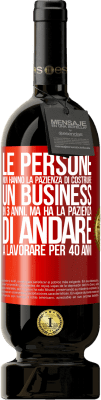 49,95 € Spedizione Gratuita | Vino rosso Edizione Premium MBS® Riserva Le persone non hanno la pazienza di costruire un business in 3 anni. Ma ha la pazienza di andare a lavorare per 40 anni Etichetta Rossa. Etichetta personalizzabile Riserva 12 Mesi Raccogliere 2016 Tempranillo